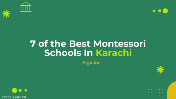 The 7 Very Best Montessori Schools in Karachi for 2023